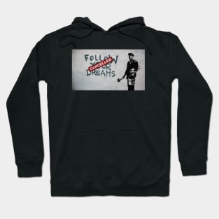 Follow Your Dreams Cancelled Hoodie